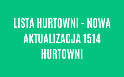 Aktualizacja listy hurtowni – 1514 hurtowni dropshipping