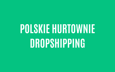 Polskie Hurtownie Dropshipping – Klucz do Sukcesu w E-Commerce