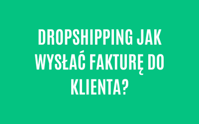 Dropshipping jak wysłać fakturę do klienta?