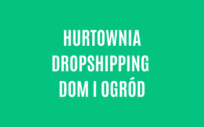 Hurtownia dropshipping dom i ogród
